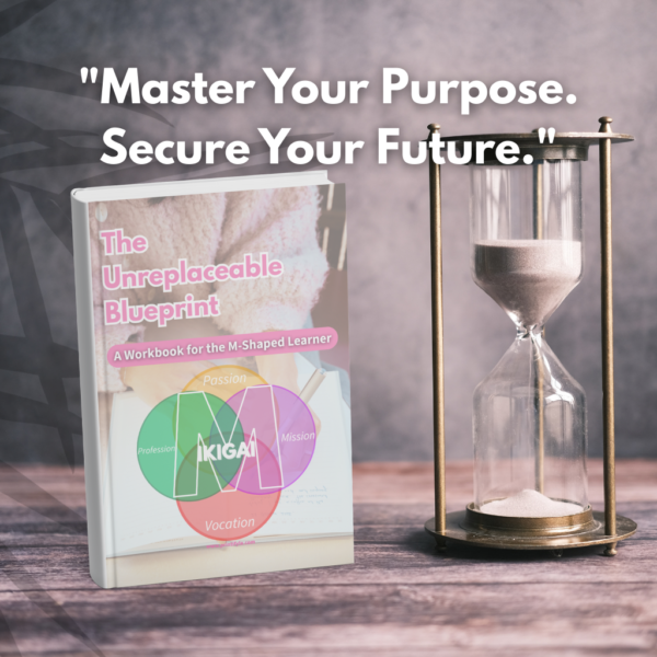 unreplaceable blueprint: ikigai m shaped workbook